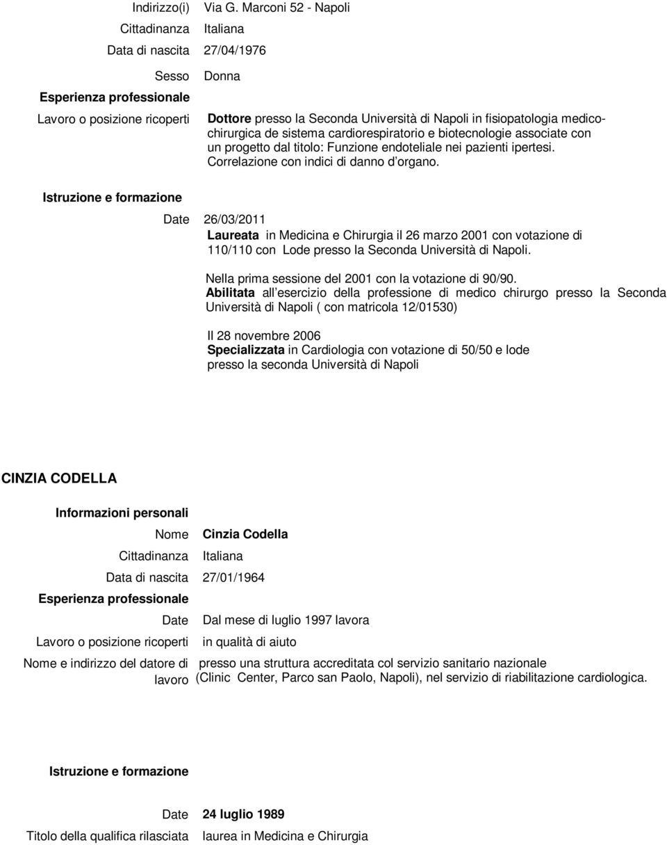 medicochirurgica de sistema cardiorespiratorio e biotecnologie associate con un progetto dal titolo: Funzione endoteliale nei pazienti ipertesi. Correlazione con indici di danno d organo.