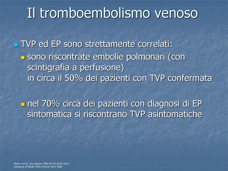 nel 70% circa dei pazienti con diagnosi di EP sintomatica si riscontrano TVP