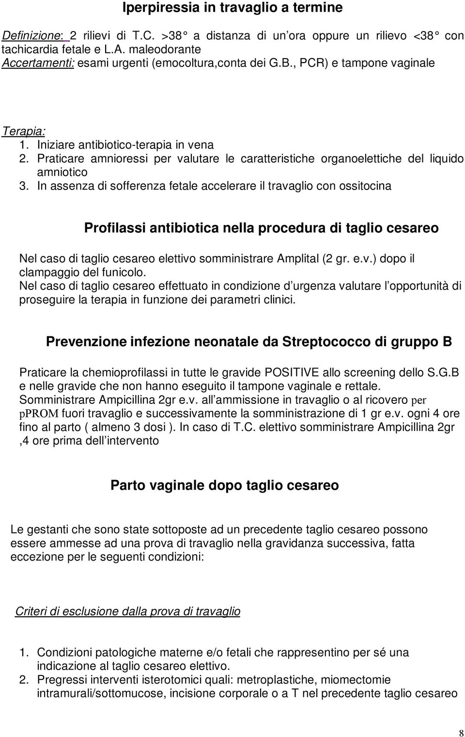 Praticare amnioressi per valutare le caratteristiche organoelettiche del liquido amniotico 3.