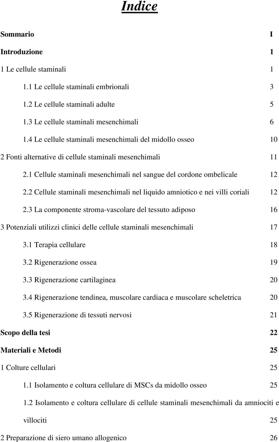 2 Cellule staminali mesenchimali nel liquido amniotico e nei villi coriali 12 2.