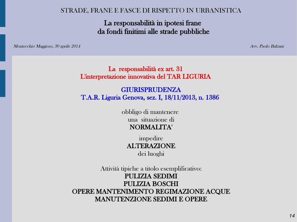 1386 obbligo di mantenere una situazione di NORMALITA' impedire ALTERAZIONE dei luoghi