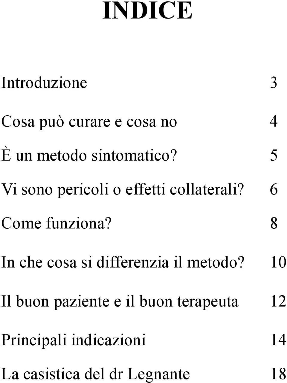 6 Come funziona? 8 In che cosa si differenzia il metodo?