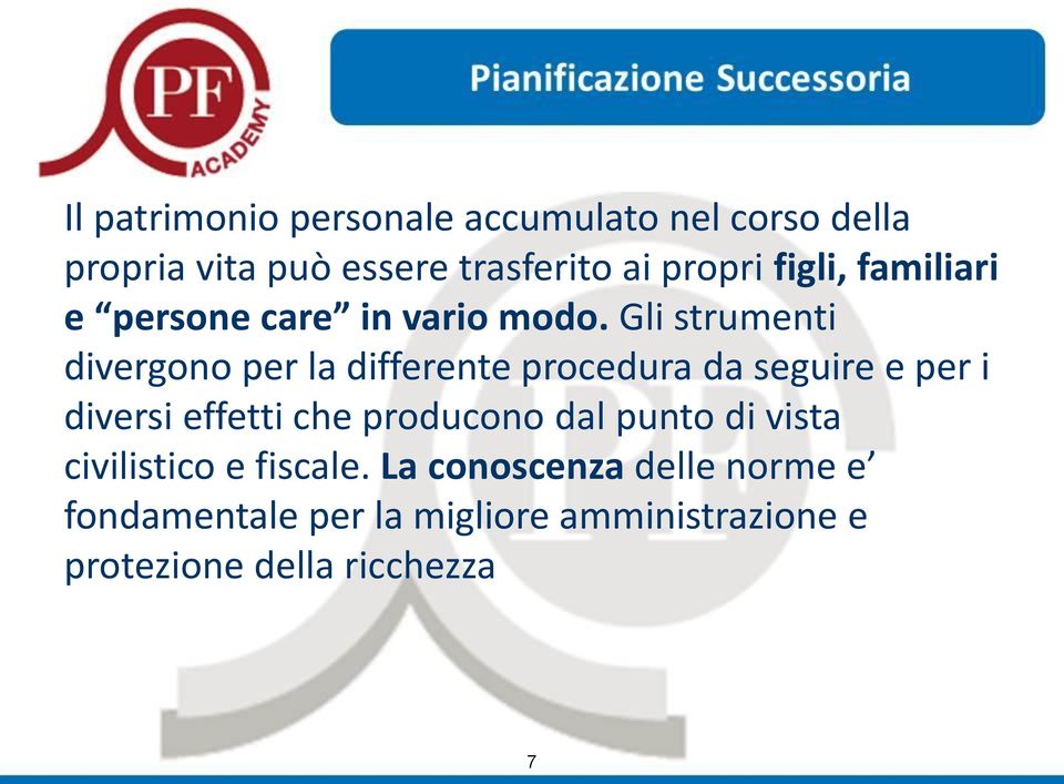 Gli strumenti divergono per la differente procedura da seguire e per i diversi effetti che