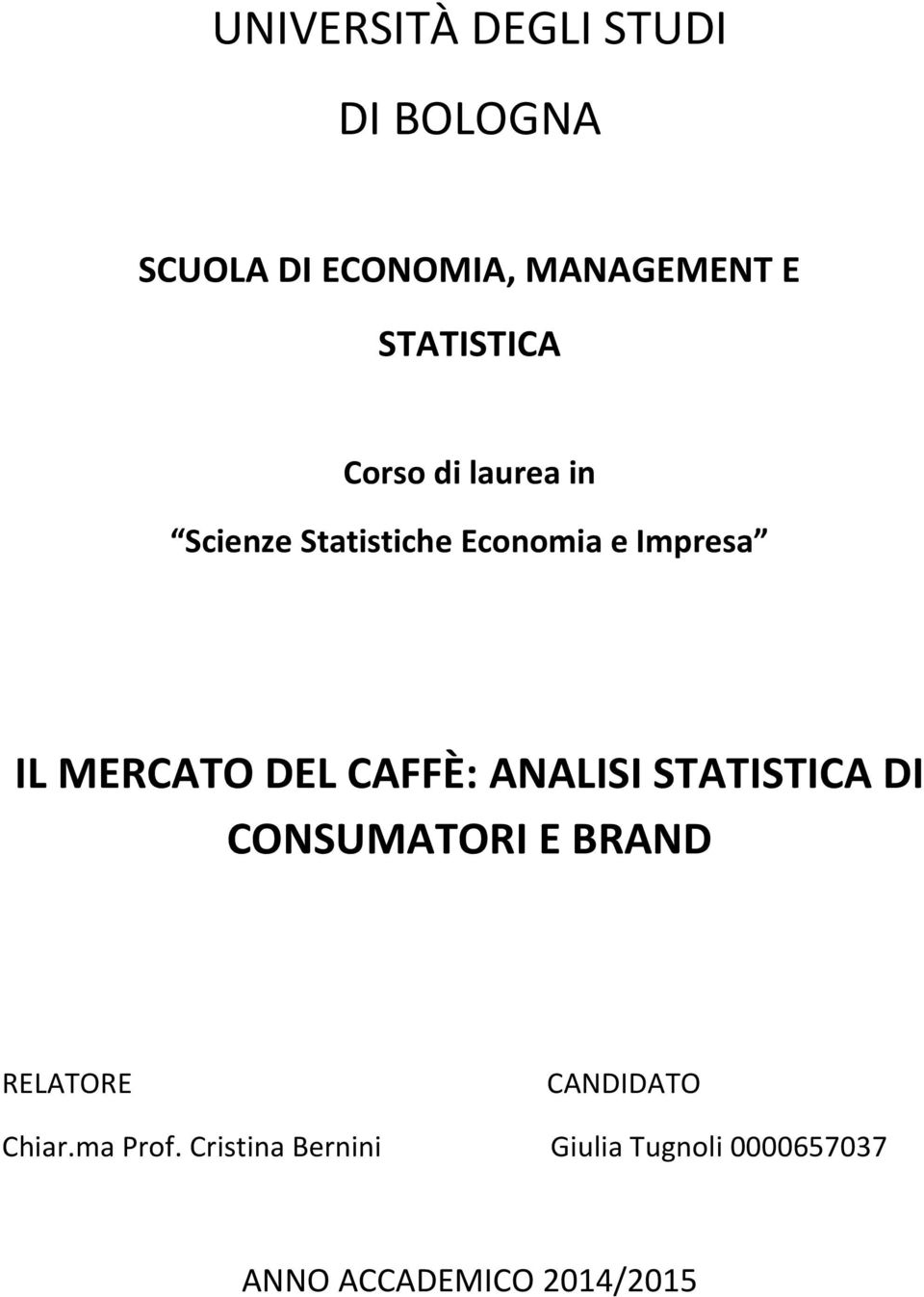 MERCATO DEL CAFFÈ: ANALISI STATISTICA DI CONSUMATORI E BRAND RELATORE