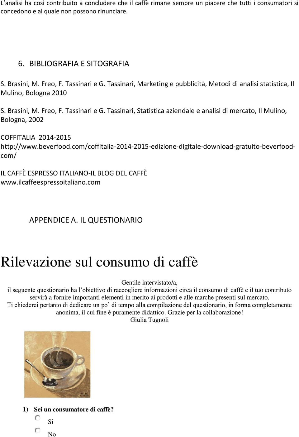 beverfood.com/coffitalia-2014-2015-edizione-digitale-download-gratuito-beverfoodcom/ IL CAFFÈ ESPRESSO ITALIANO-IL BLOG DEL CAFFÈ www.ilcaffeespressoitaliano.com APPENDICE A.