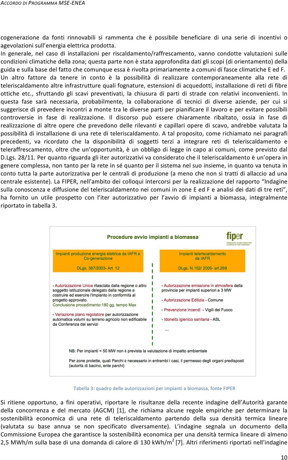 orientamento) della guida e sulla base del fatto che comunque essa è rivolta primariamente a comuni di fasce climatiche E ed F.