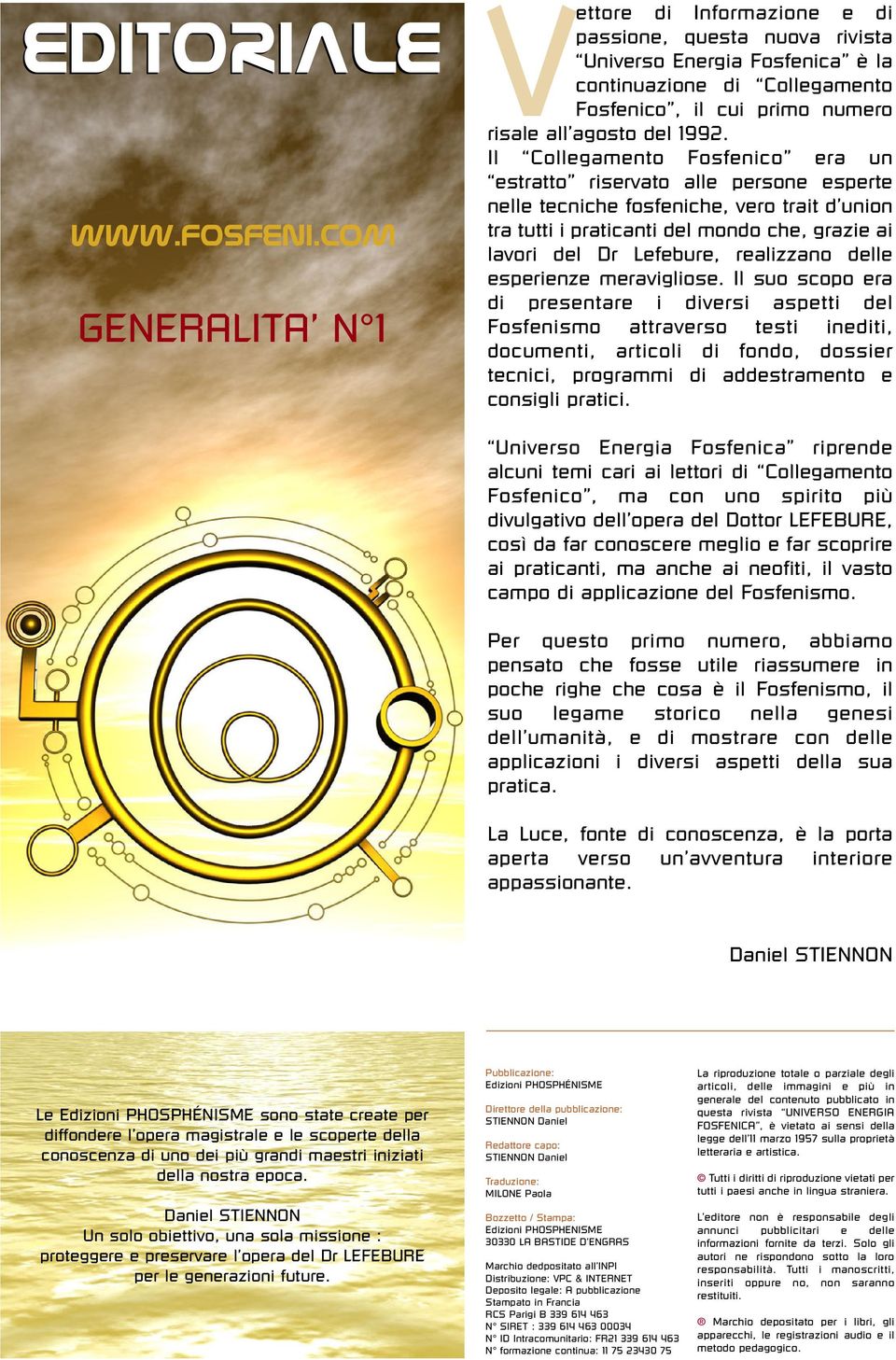 Il Collegamento Fosfenico era un estratto riservato alle persone esperte nelle tecniche fosfeniche, vero trait d union tra tutti i praticanti del mondo che, grazie ai lavori del Dr Lefebure,