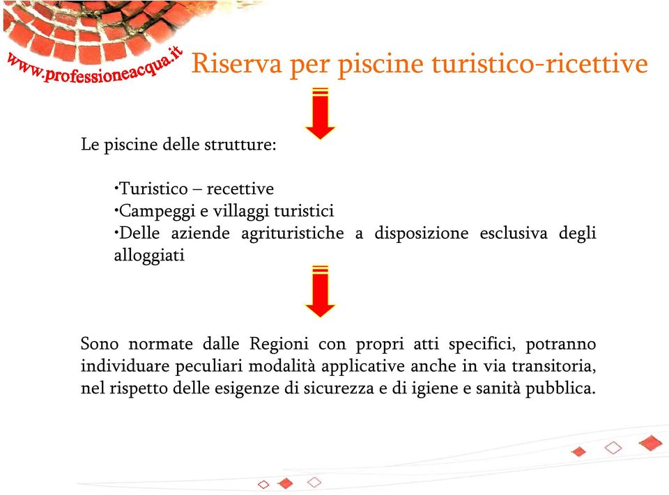 normate dalle Regioni con propri atti specifici, potranno individuare peculiari modalità