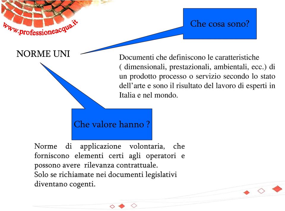 ) di un prodotto processo o servizio secondo lo stato dell arte e sono il risultato del lavoro di esperti in