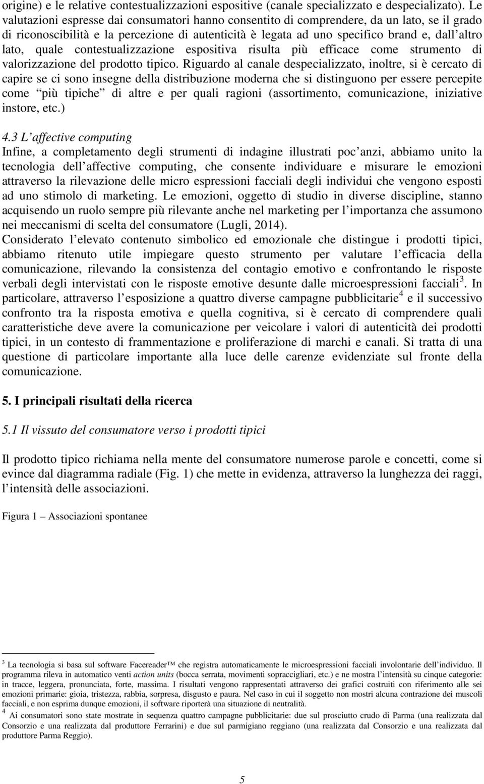 quale contestualizzazione espositiva risulta più efficace come strumento di valorizzazione del prodotto tipico.