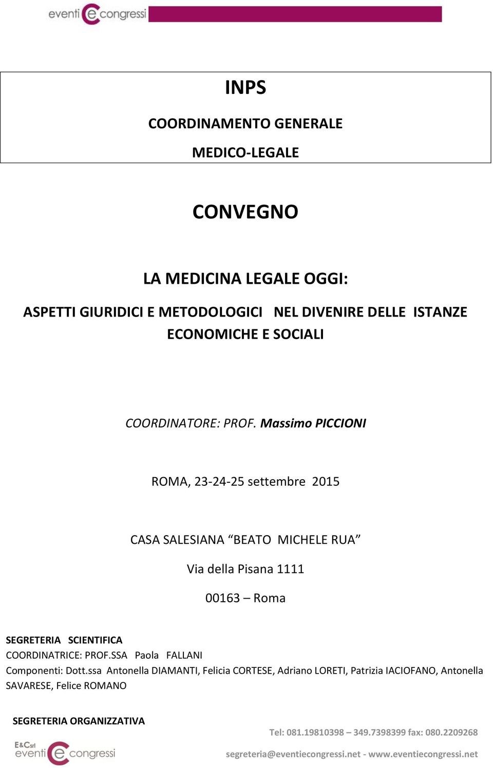 Massimo PICCIONI ROMA, 23-24-25 settembre 2015 CASA SALESIANA BEATO MICHELE RUA Via della Pisana 1111 00163 Roma SEGRETERIA SCIENTIFICA COORDINATRICE: