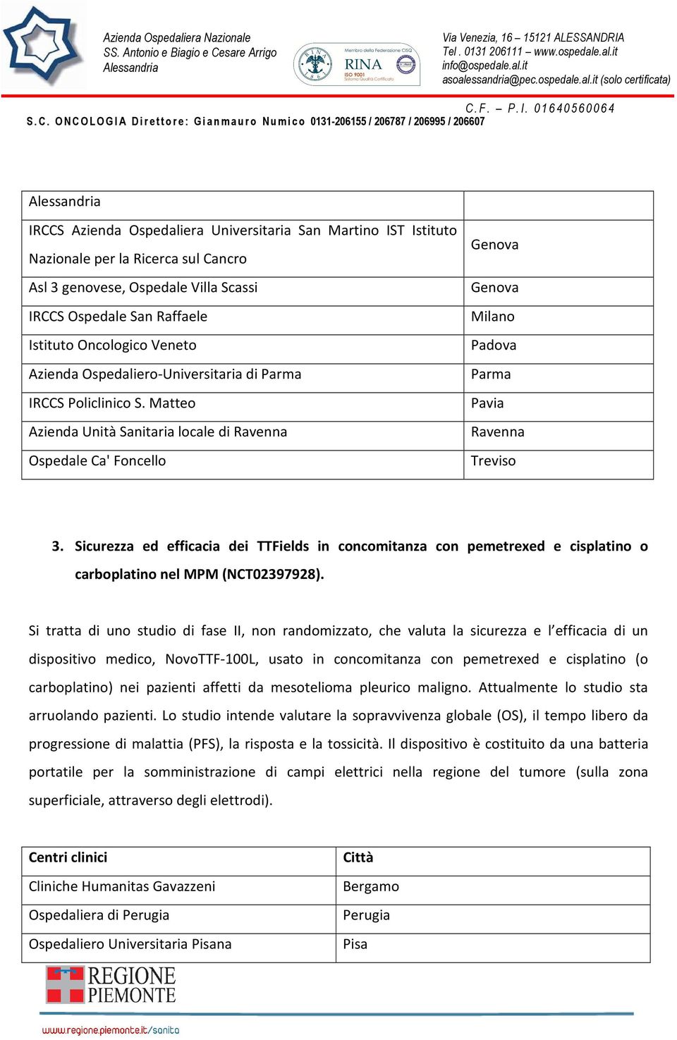 Sicurezza ed efficacia dei TTFields in concomitanza con pemetrexed e cisplatino o carboplatino nel MPM (NCT02397928).