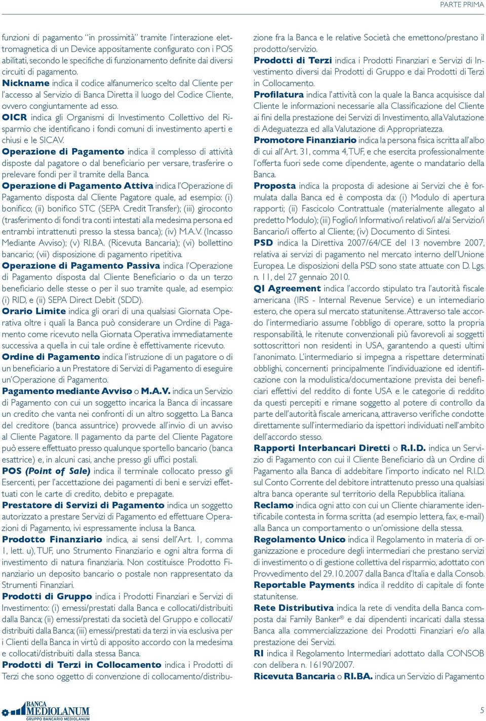 OICR indica gli Organismi di Investimento Collettivo del Risparmio che identificano i fondi comuni di investimento aperti e chiusi e le SICAV.