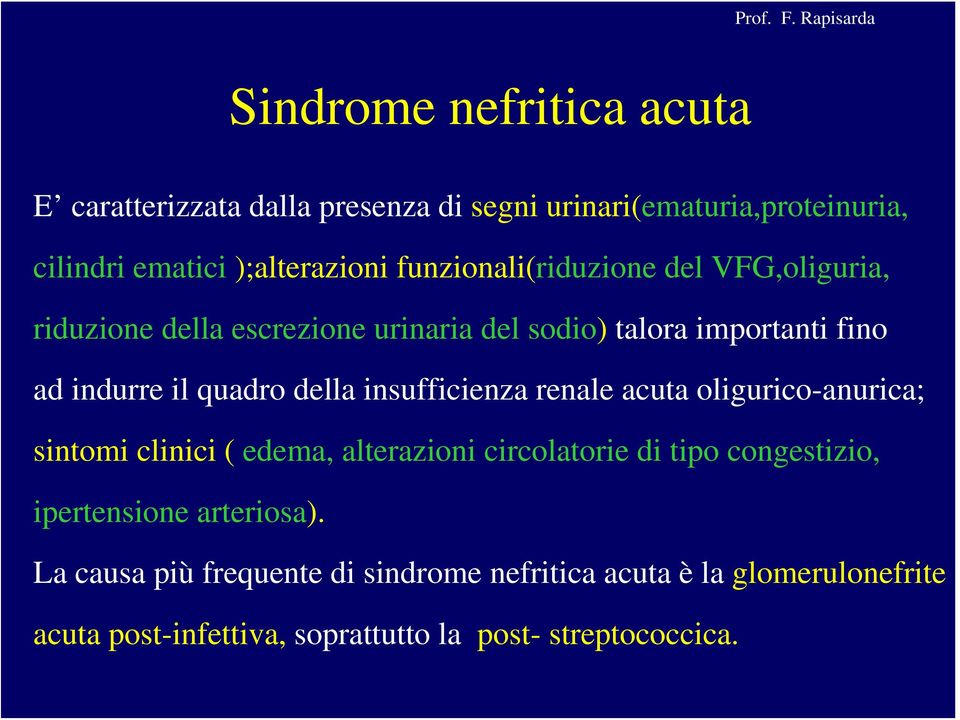 della insufficienza renale acuta oligurico-anurica; sintomi clinici ( edema, alterazioni circolatorie di tipo congestizio,