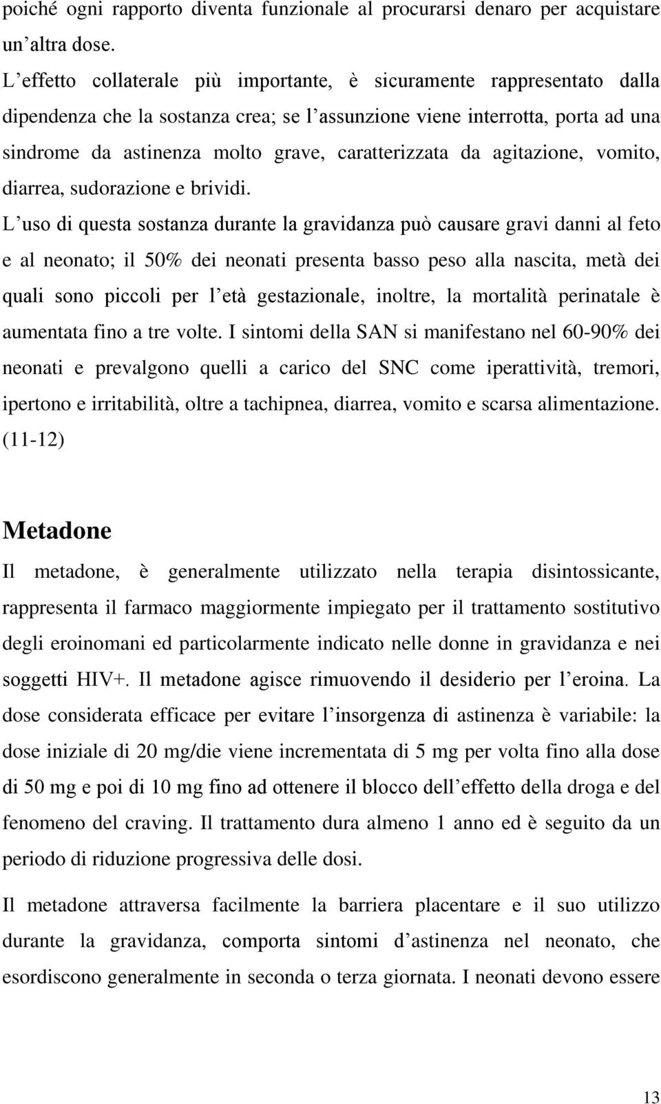 caratterizzata da agitazione, vomito, diarrea, sudorazione e brividi.