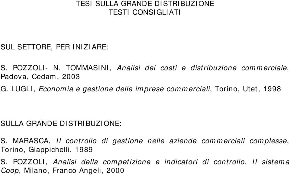LUGLI, Economia e gestione delle imprese commerciali, Torino, Utet, 1998 SULLA GRANDE DISTRIBUZIONE: S.