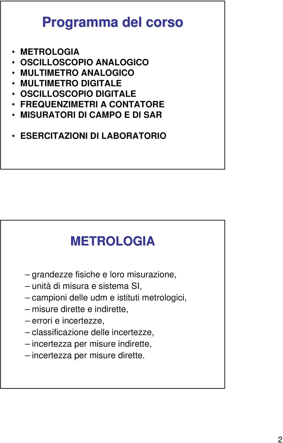 loro misurazione, unità di misura e sistema SI, campioni delle udm e istituti metrologici, misure dirette e indirette,