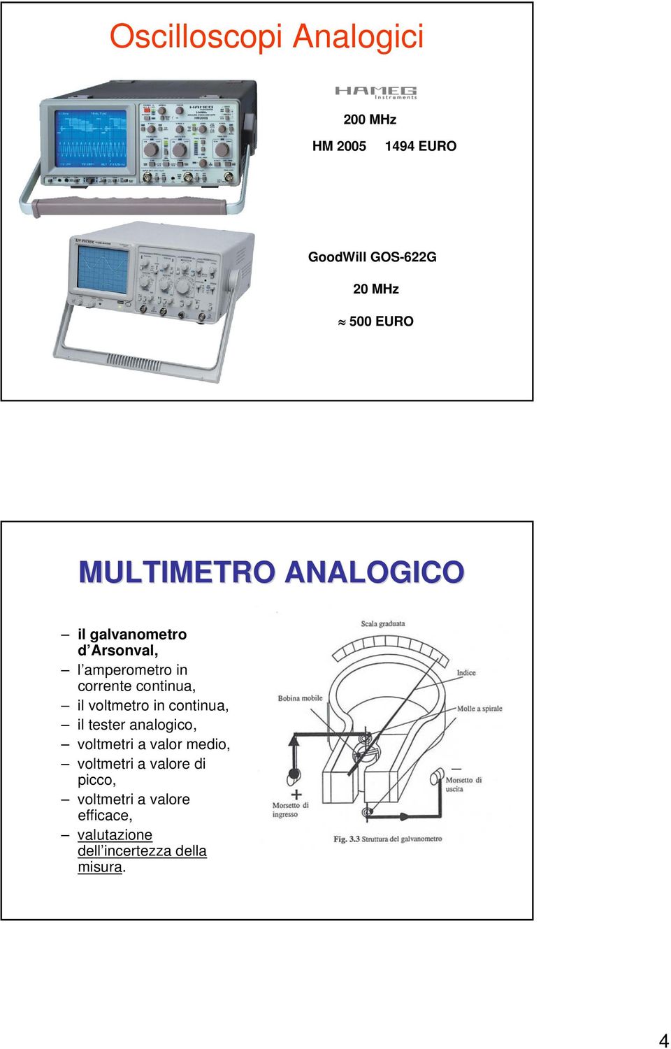 il voltmetro in continua, il tester analogico, voltmetri a valor medio, voltmetri a