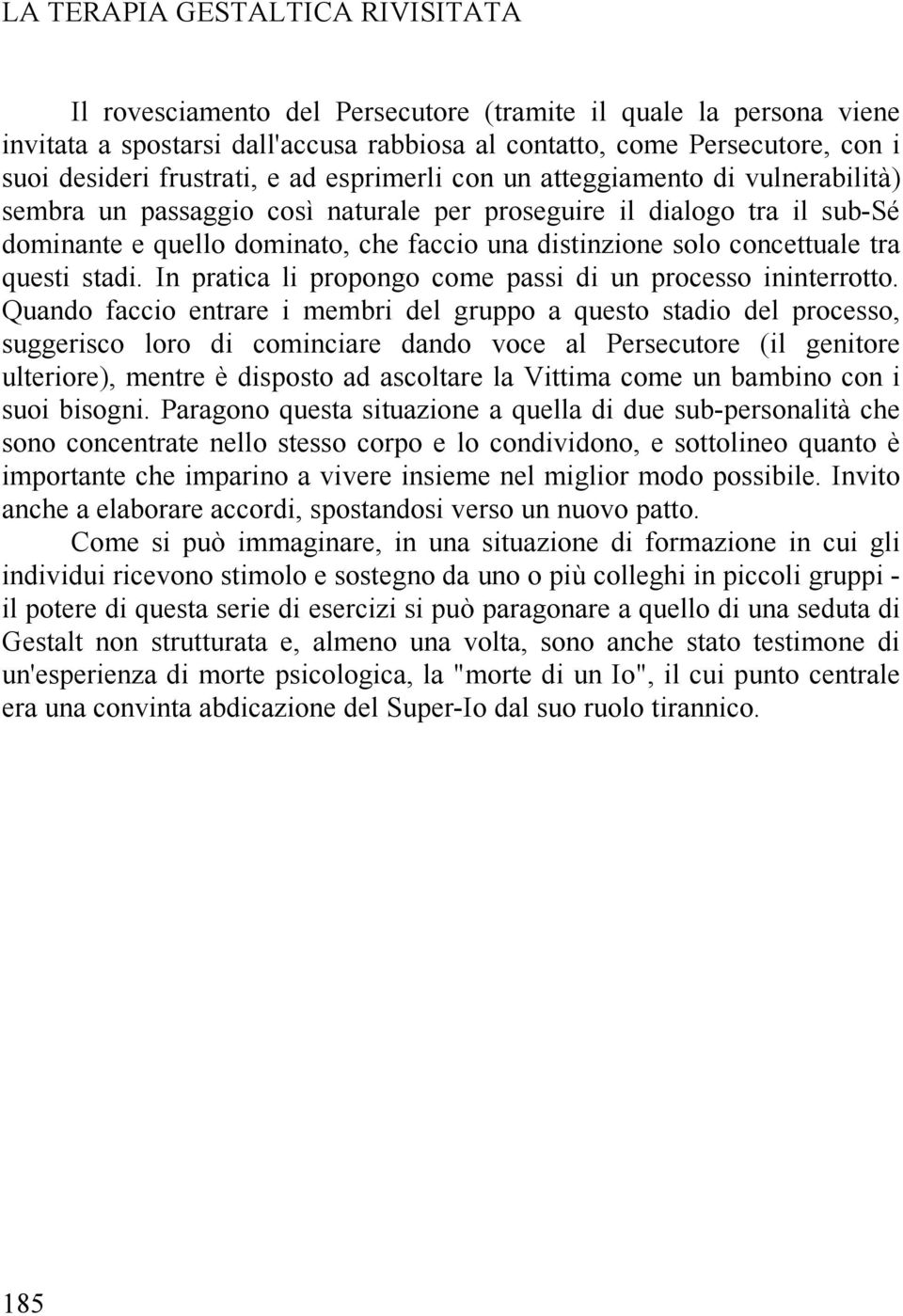 solo concettuale tra questi stadi. In pratica li propongo come passi di un processo ininterrotto.