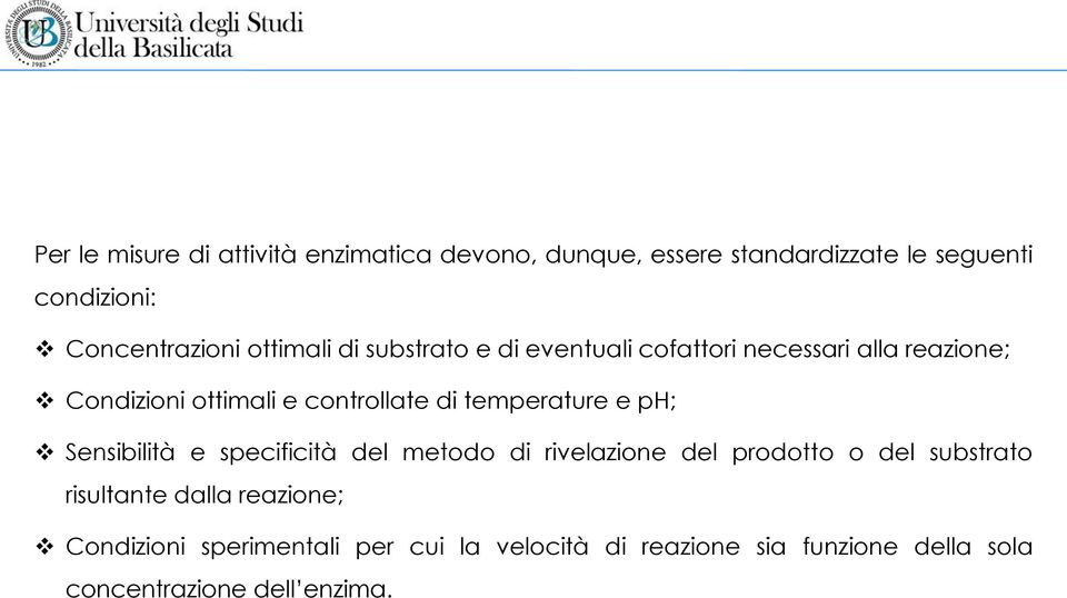 temperature e ph; Sensibilità e specificità del metodo di rivelazione del prodotto o del substrato risultante