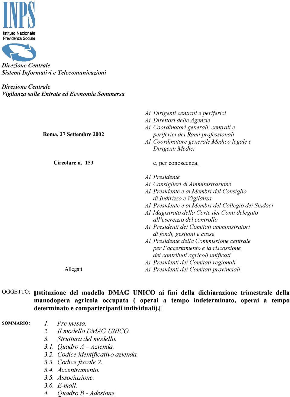 Medici e, per conoscenza, Al Presidente Ai Consiglieri di Amministrazione Al Presidente e ai Membri del Consiglio di Indirizzo e Vigilanza Al Presidente e ai Membri del Collegio dei Sindaci Al