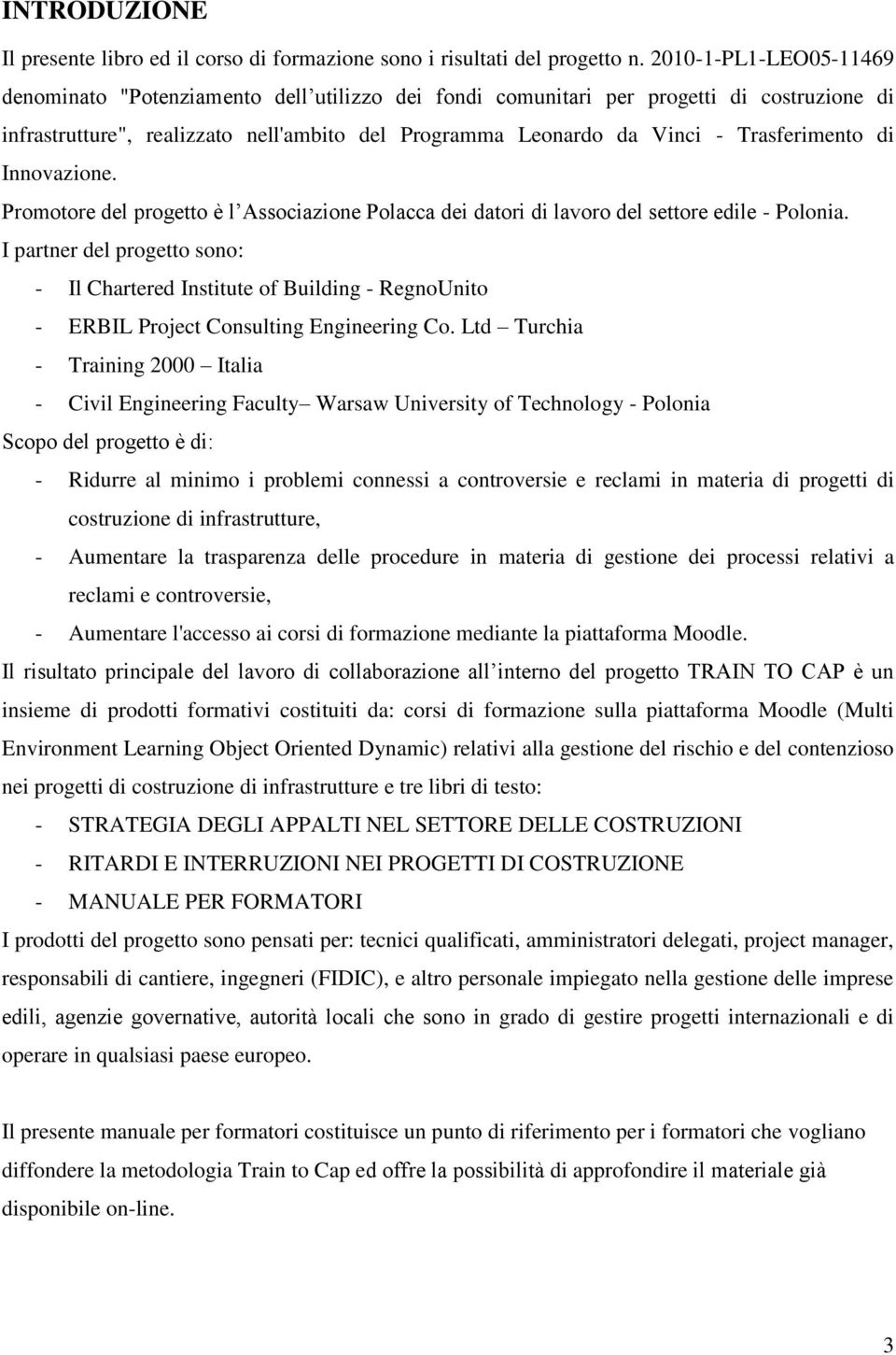 Trasferimento di Innovazione. Promotore del progetto è l Associazione Polacca dei datori di lavoro del settore edile - Polonia.