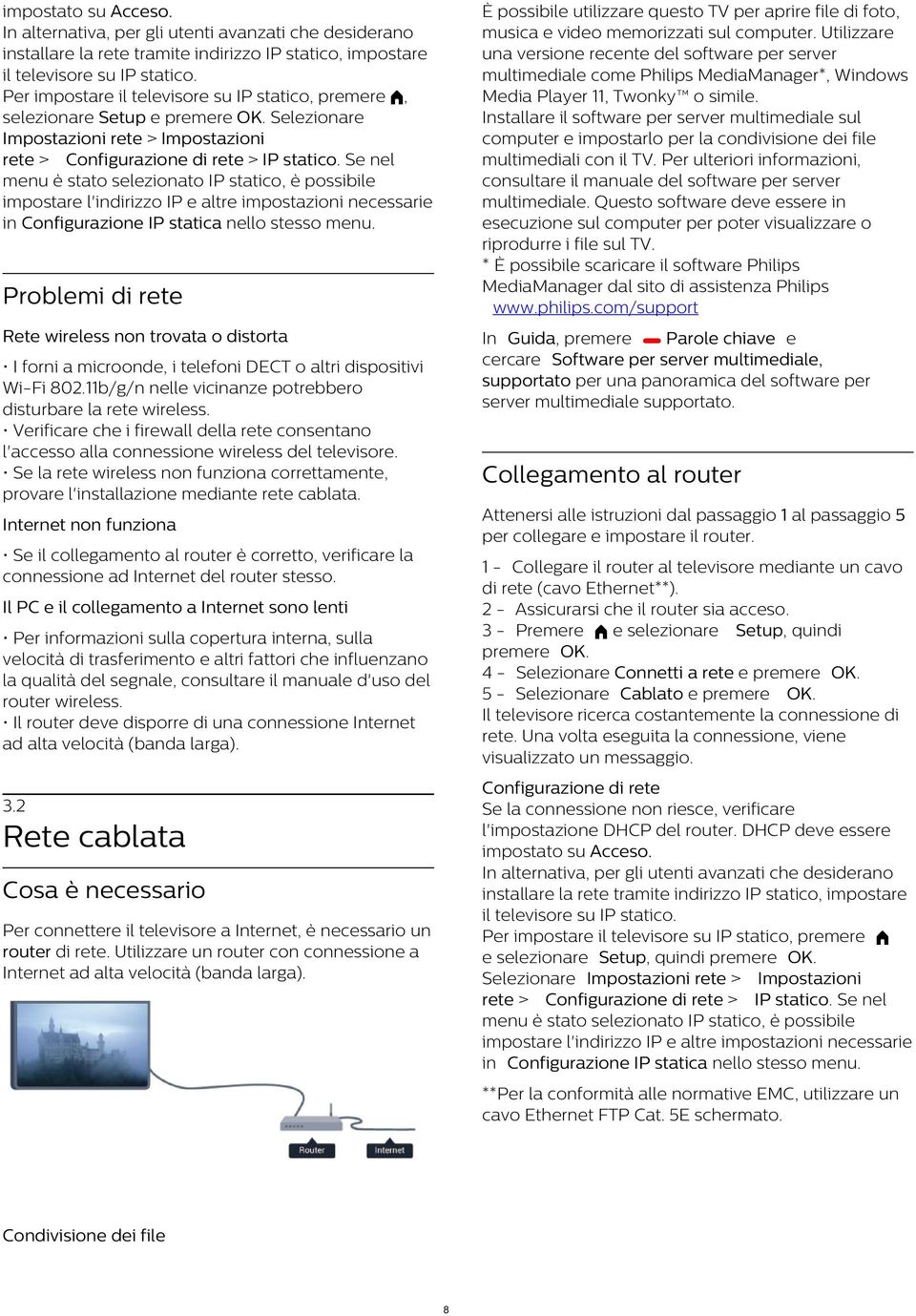 Se nel menu è stato selezionato IP statico, è possibile impostare l'indirizzo IP e altre impostazioni necessarie in Configurazione IP statica nello stesso menu.