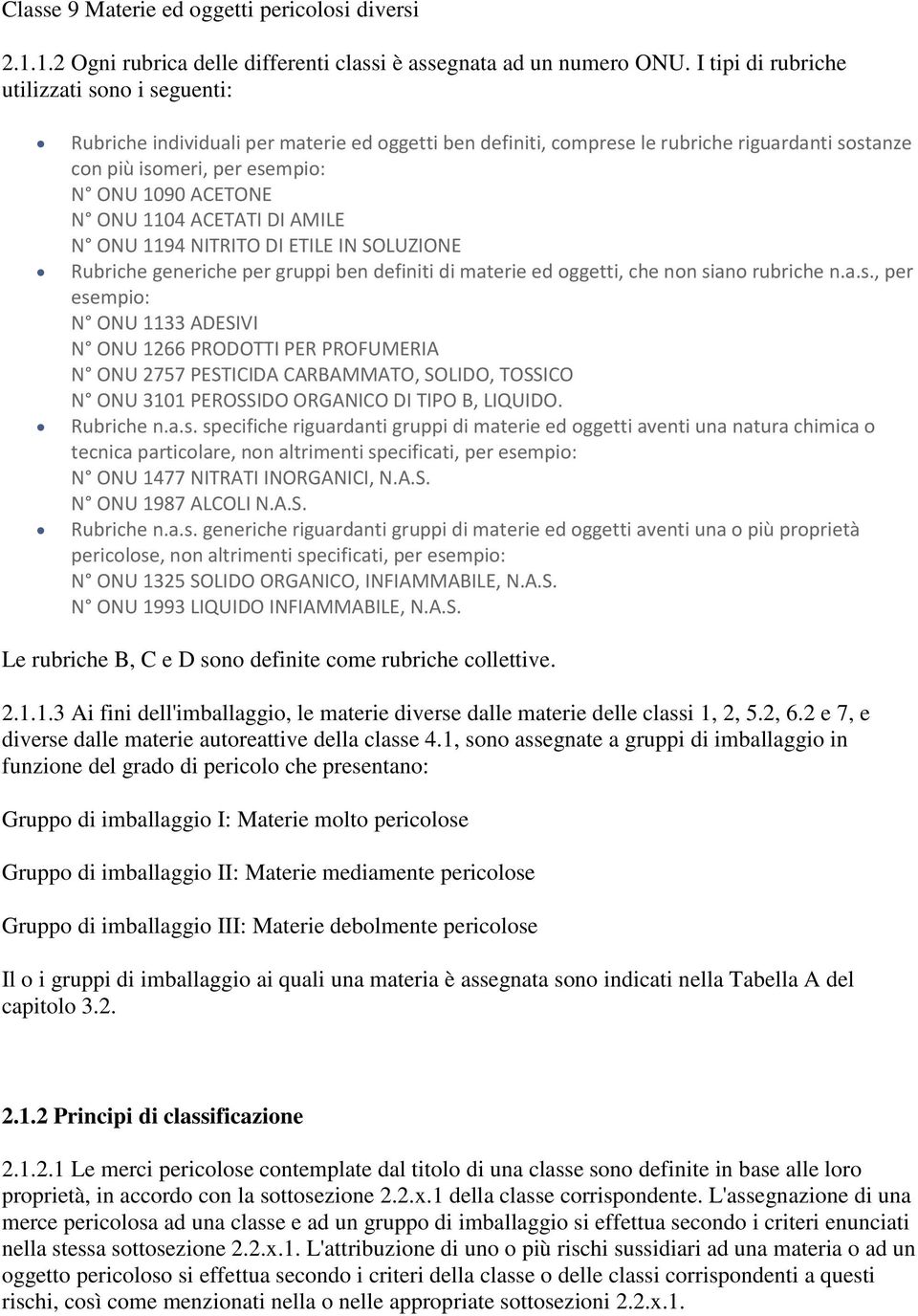 ONU 1104 ACETATI DI AMILE N ONU 1194 NITRITO DI ETILE IN SOLUZIONE Rubriche generiche per gruppi ben definiti di materie ed oggetti, che non si