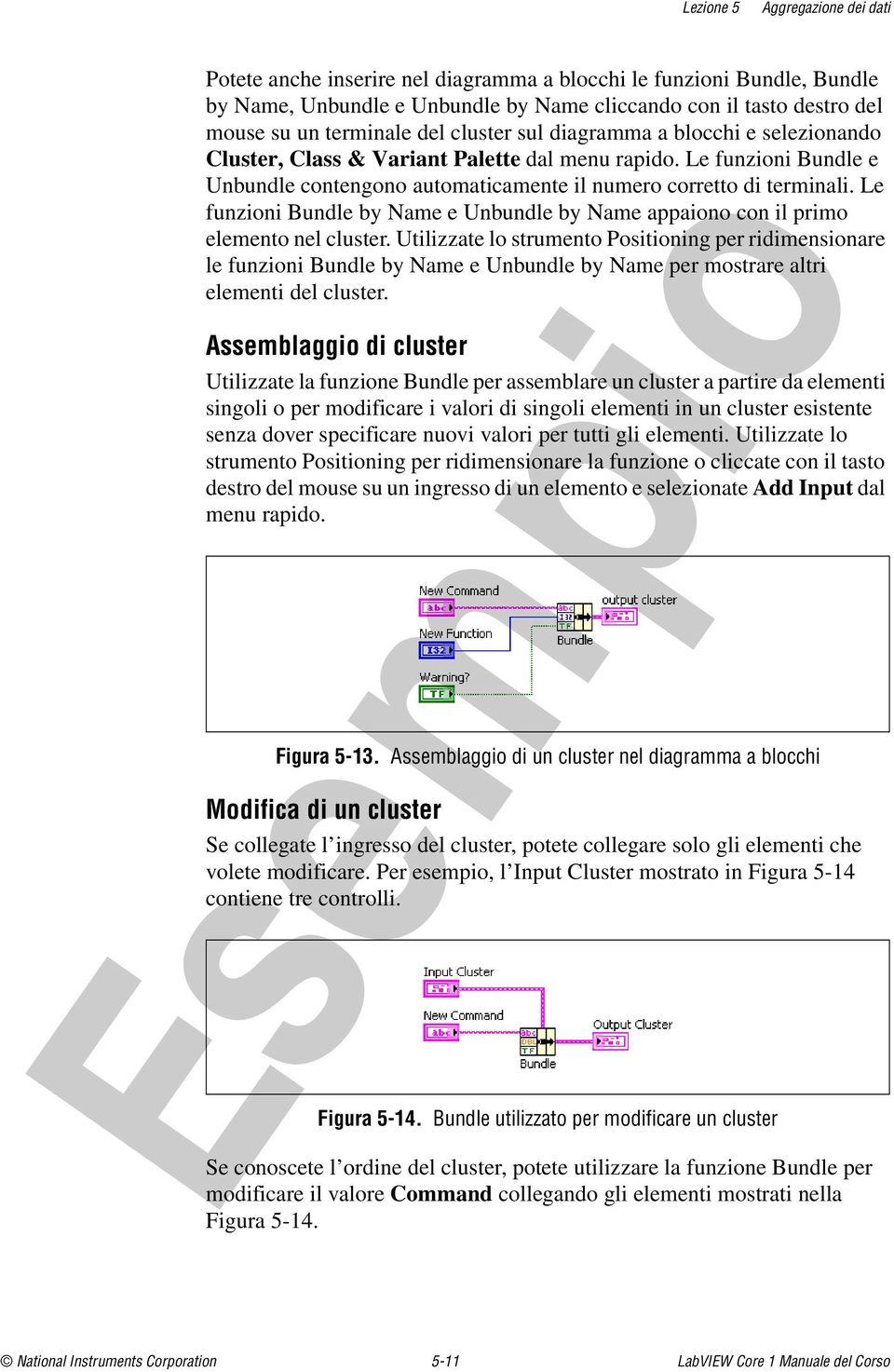 Le funzioni Bundle by Name e Unbundle by Name appaiono con il primo elemento nel cluster.