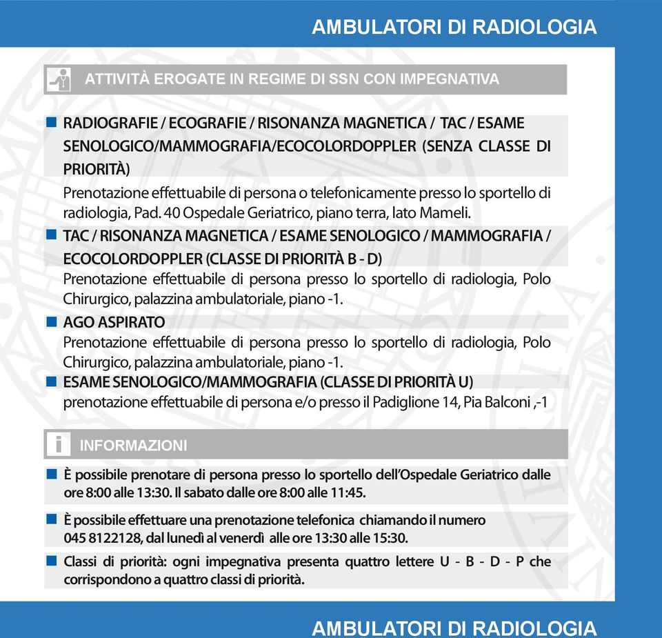 TAC / RISONANZA MAGNETICA / ESAME SENOLOGICO / MAMMOGRAFIA / ECOCOLORDOPPLER (CLASSE DI PRIORITÀ B - D) Prenotazione effettuabile di persona presso lo sportello di radiologia, Polo Chirurgico,