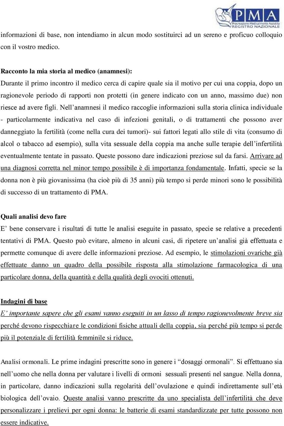 genere indicato con un anno, massimo due) non riesce ad avere figli.