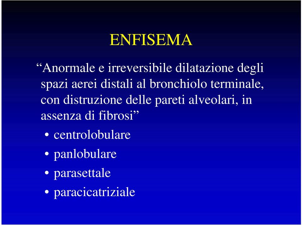 distruzione delle pareti alveolari, in assenza di