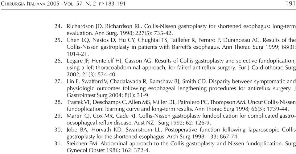 Legare JF, Henteleff HJ, Casson AG. Results of Collis gastroplasty and selective fundoplication, using a left thoracoabdominal approach, for failed antireflux surgery.