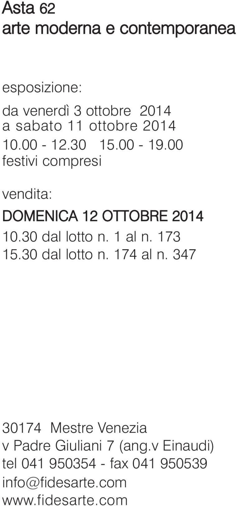 30 dal lotto n. 1 al n. 173 15.30 dal lotto n. 174 al n.