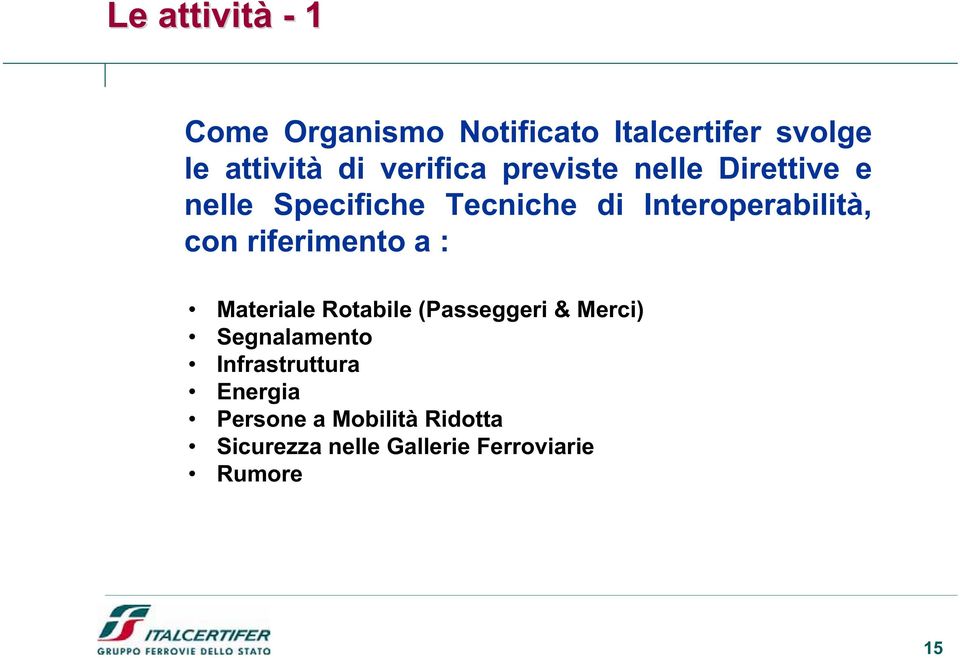 con riferimento a : Materiale Rotabile (Passeggeri & Merci) Segnalamento