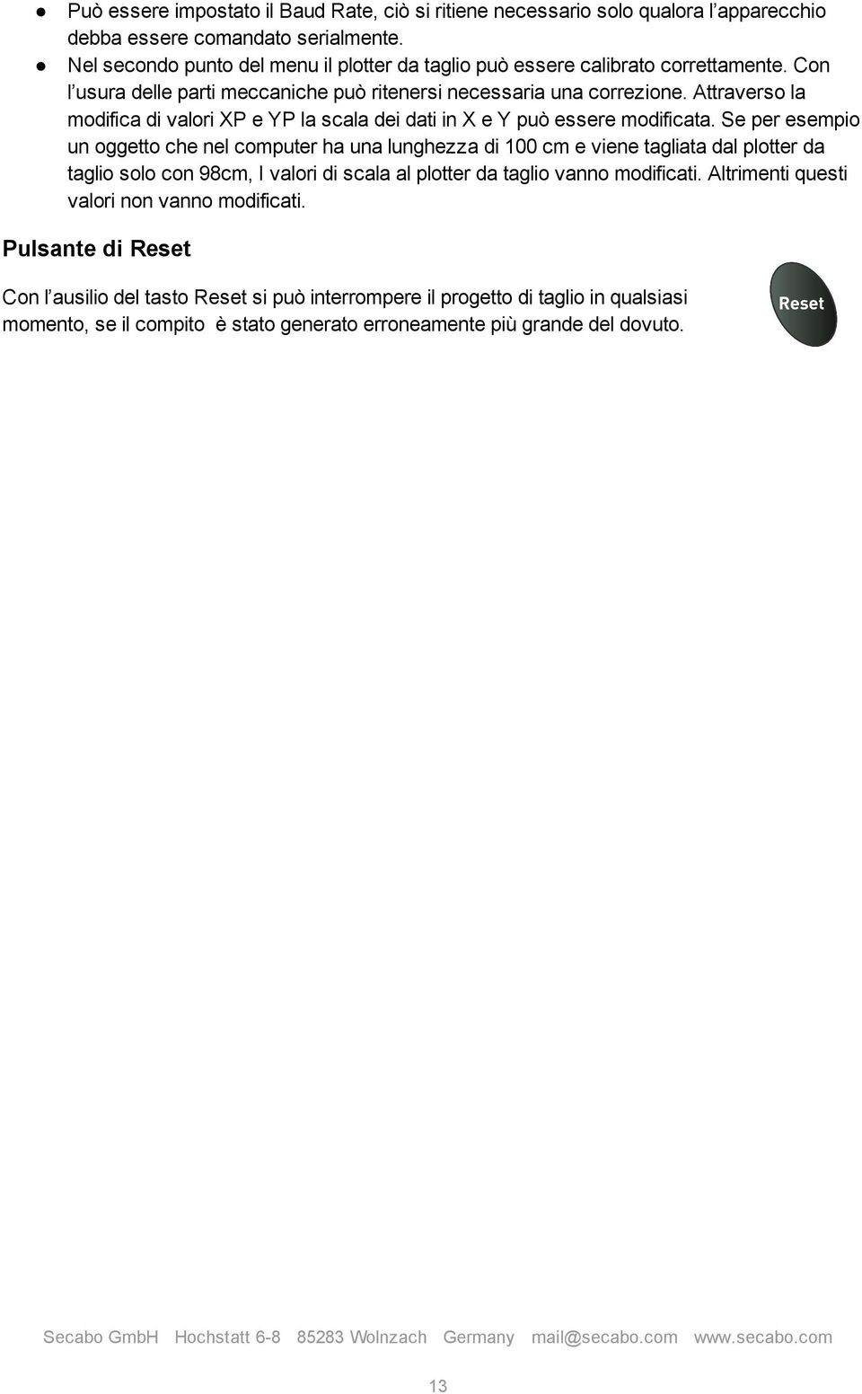 Attraverso la modifica di valori XP e YP la scala dei dati in X e Y può essere modificata.