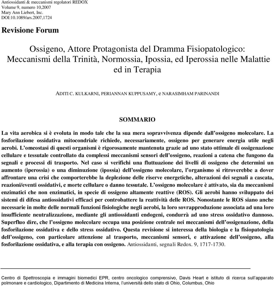 KULKARNI, PERIANNAN KUPPUSAMY, e NARASIMHAM PARINANDI SOMMARIO La vita aerobica si è evoluta in modo tale che la sua mera sopravvivenza dipende dall ossigeno molecolare.