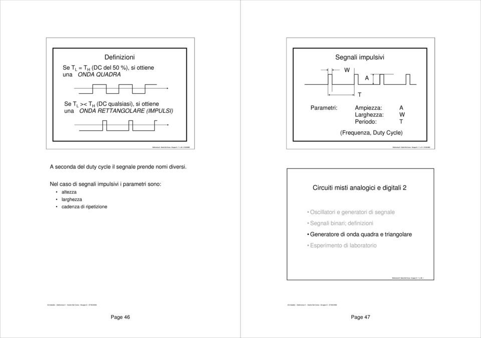 47-27/05/2009 A seconda del duty cycle il segnale prende nomi diversi.
