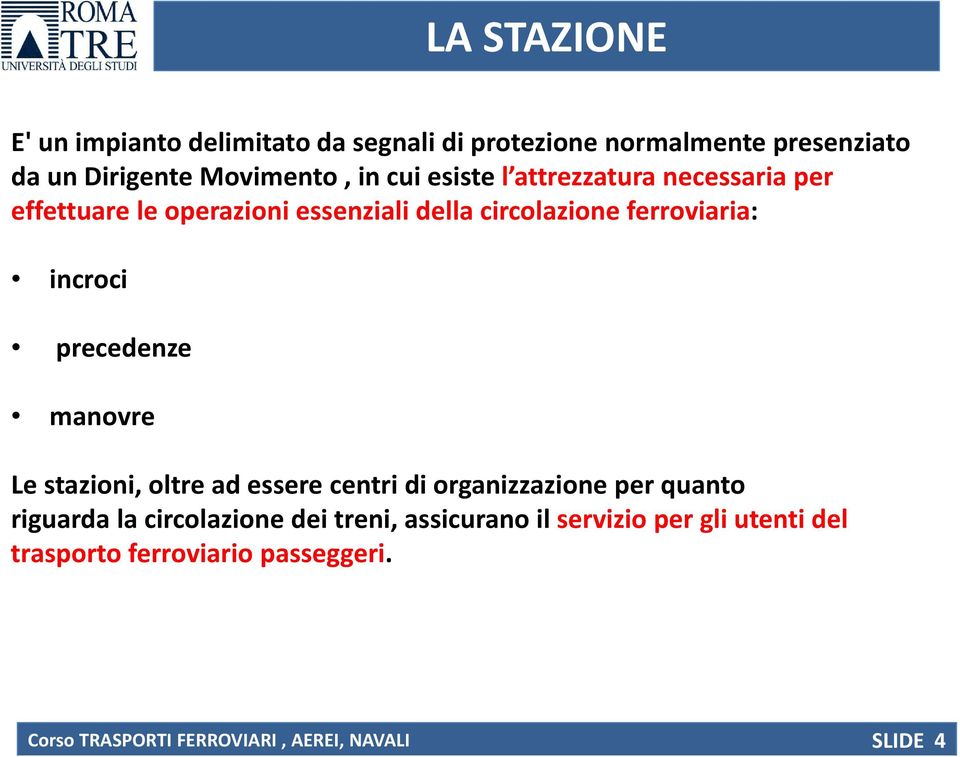 precedenze manovre Le stazioni, oltre ad essere centri di organizzazione per quanto riguarda la circolazione dei treni,