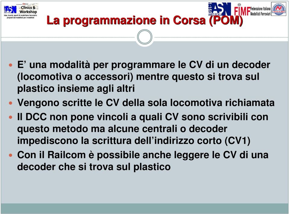 DCC non pone vincoli a quali CV sono scrivibili con questo metodo ma alcune centrali o decoder impediscono la