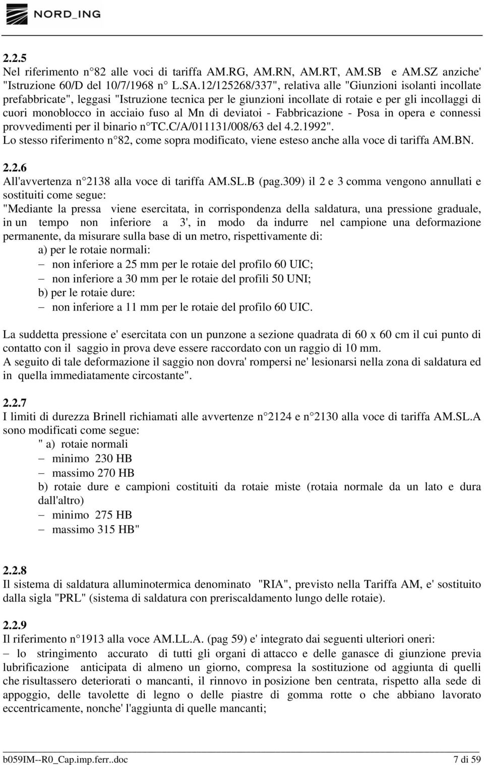 al Mn di deviatoi - Fabbricazione - Posa in opera e connessi provvedimenti per il binario n TC.C/A/011131/008/63 del 4.2.1992".