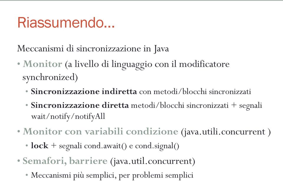 sincronizzati + segnali wait/notify/notifyall Monitor con variabili condizione (java.utili.