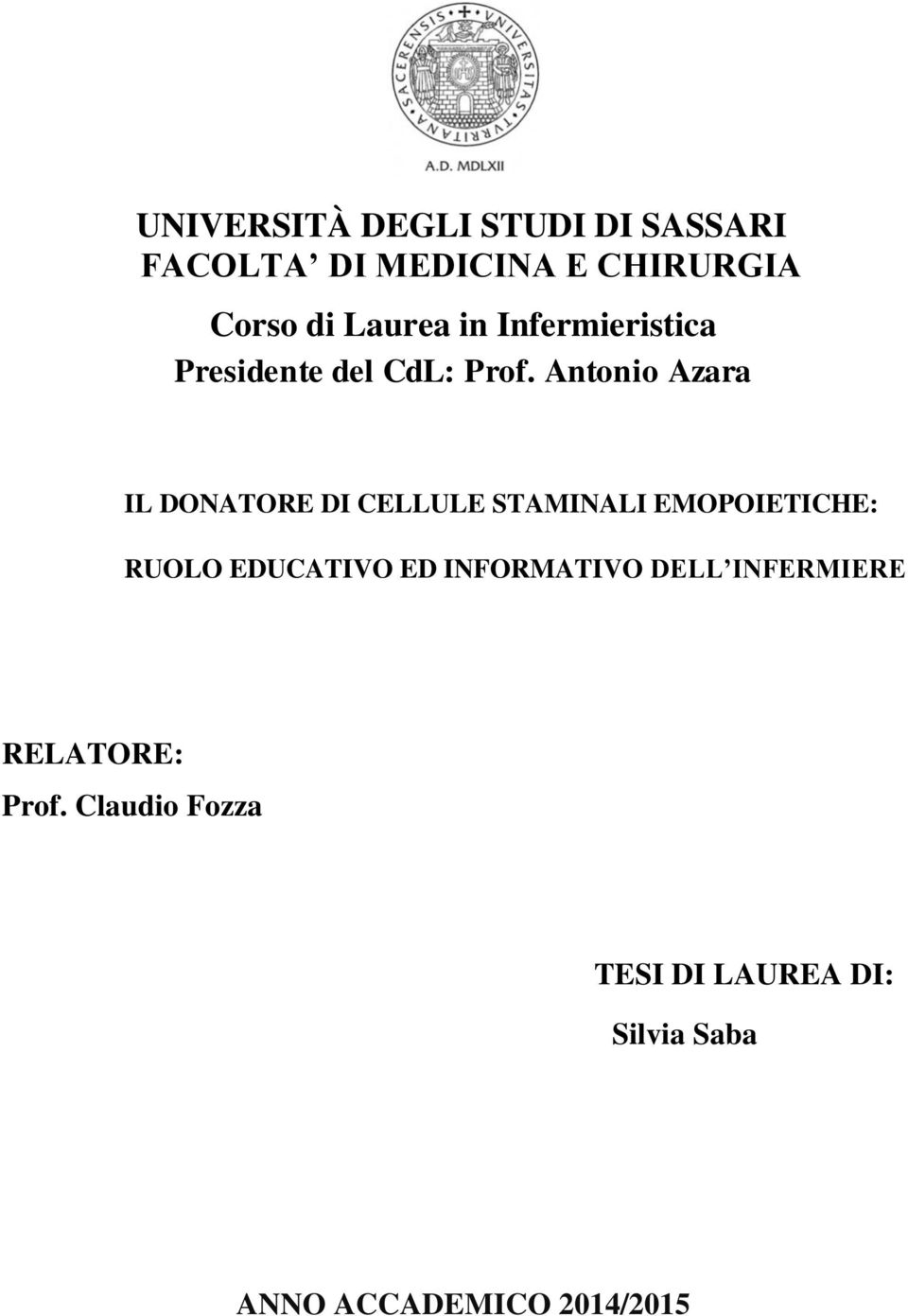 Antonio Azara IL DONATORE DI CELLULE STAMINALI EMOPOIETICHE: RUOLO EDUCATIVO ED