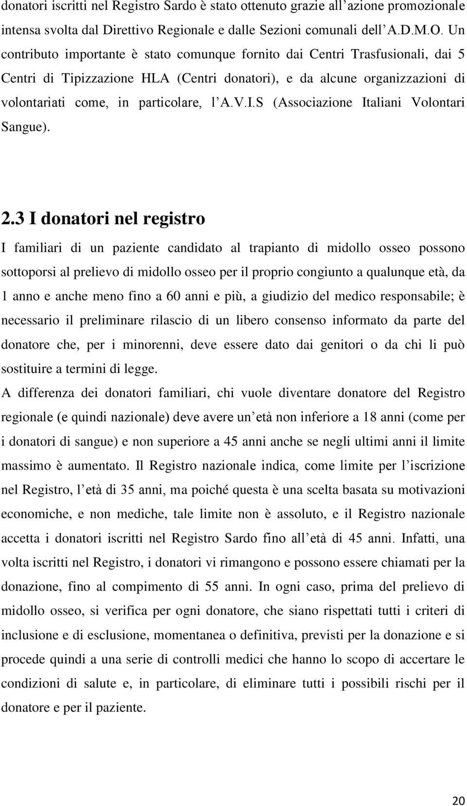 I.S (Associazione Italiani Volontari Sangue). 2.