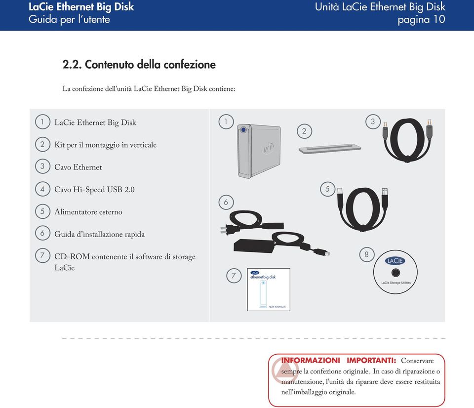 verticale 3 Cavo Ethernet 4 Cavo Hi-Speed USB 2.