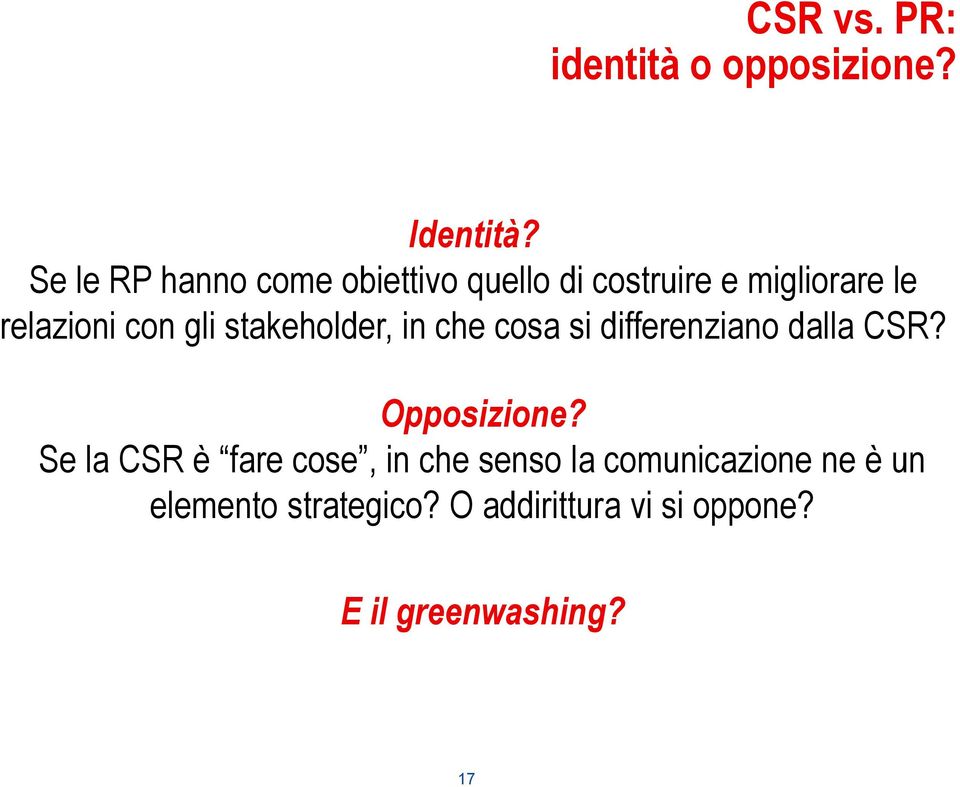 gli stakeholder, in che cosa si differenziano dalla CSR? Opposizione?