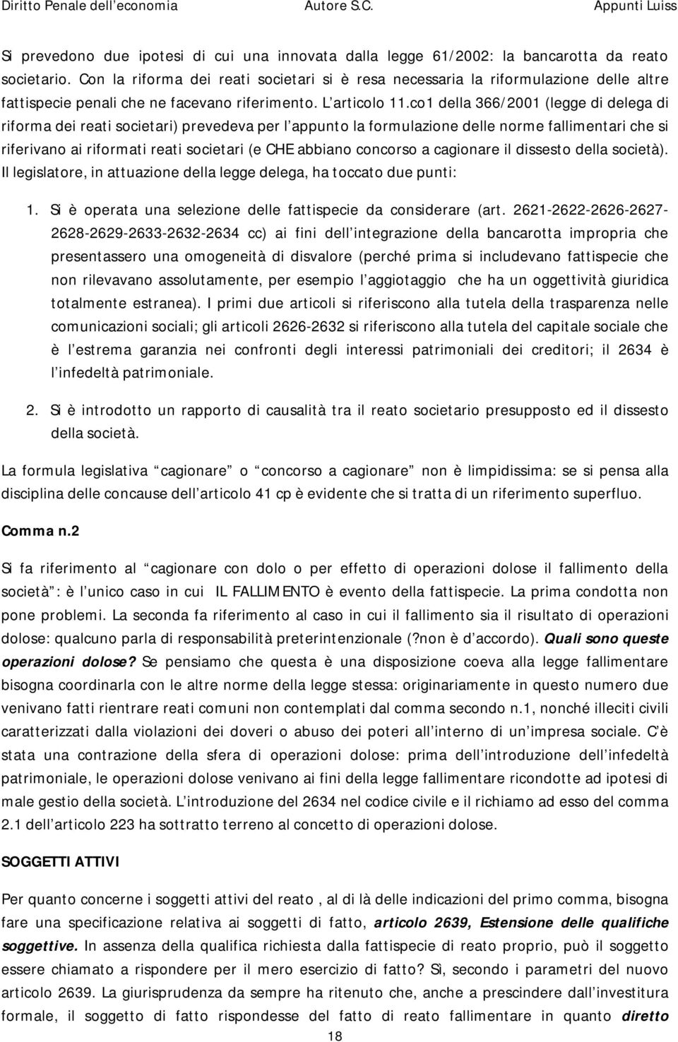 co1 della 366/2001 (legge di delega di riforma dei reati societari) prevedeva per l appunto la formulazione delle norme fallimentari che si riferivano ai riformati reati societari (e CHE abbiano