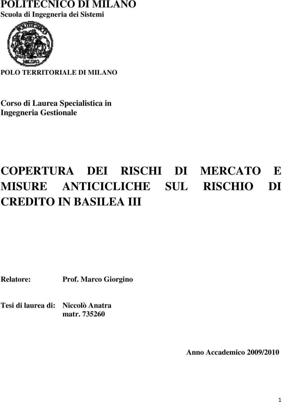 MERCATO E MISURE ANTICICLICHE SUL RISCHIO DI CREDITO IN BASILEA III Relatore: Prof.