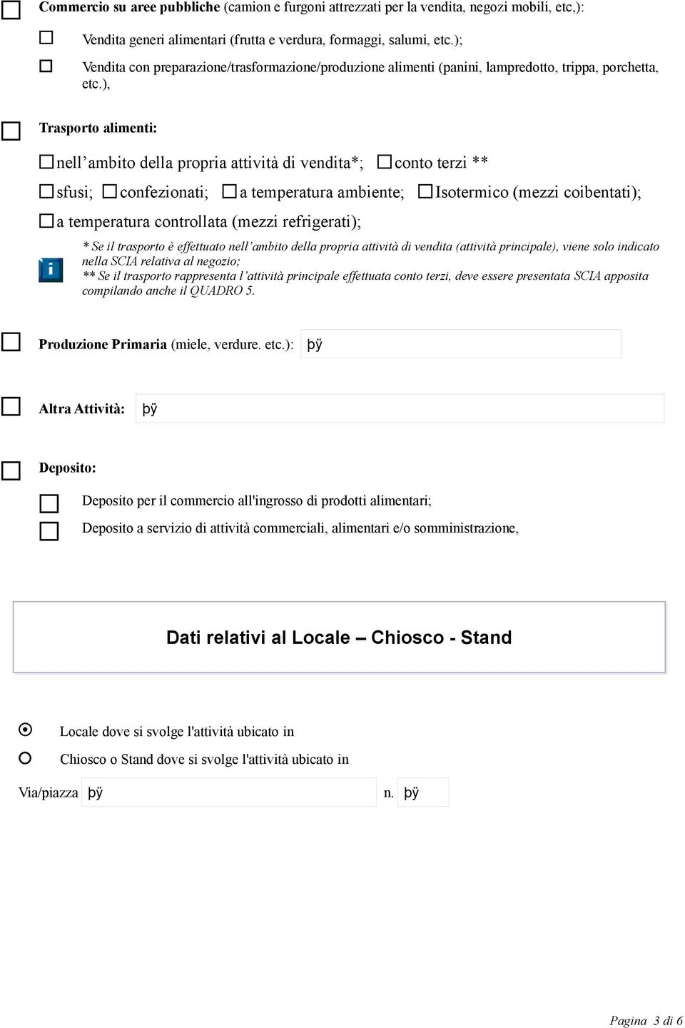 ), Trasporto alimenti: nell ambito della propria attività di vendita*; conto terzi ** sfusi; confezionati; a temperatura ambiente; Isotermico (mezzi coibentati); a temperatura controllata (mezzi