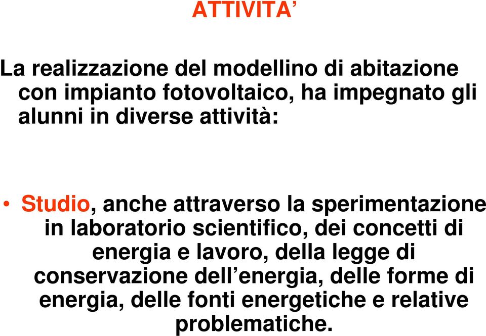 in laboratorio scientifico, dei concetti di energia e lavoro, della legge di